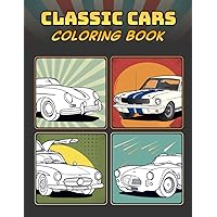 Classic Cars Coloring Book: A Collection of 50 Iconic Classic Cars | Relaxation Coloring Pages for Kids, Adults, Boys, and Car Lovers