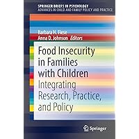 Food Insecurity in Families with Children: Integrating Research, Practice, and Policy (Advances in Child and Family Policy and Practice) Food Insecurity in Families with Children: Integrating Research, Practice, and Policy (Advances in Child and Family Policy and Practice) Paperback Kindle