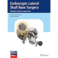 Endoscopic Lateral Skull Base Surgery: Principles, Anatomy, Approaches Endoscopic Lateral Skull Base Surgery: Principles, Anatomy, Approaches Hardcover Kindle