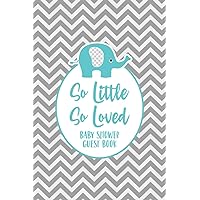 So Little So Loved: Baby Shower Baby Book - Guest Book and Gift Log Book - Blue Elephant with Gray Chevron Cover
