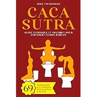 Cacasutra: Guide technique et pratique pour expulser l'Étron parfait | 69 Positions illustrées pour mieux caguer | Cadeau rigolo (French Edition)