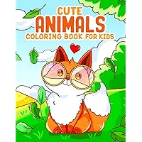 Cute Animal: Fun And Easy Coloring Book in Cute Style With Dog, Cat, Sloth, Horse, Llama, Bear And Many More for Boys Girls Kids Ages 4-8 Cute Animal: Fun And Easy Coloring Book in Cute Style With Dog, Cat, Sloth, Horse, Llama, Bear And Many More for Boys Girls Kids Ages 4-8 Paperback