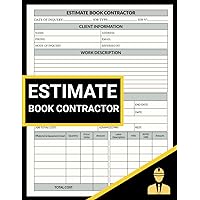 Estimate Book Contractor: Job Estimate Quote Record Book, Contractor Notebook Organizer For Projects, Log Book To Record Client Details