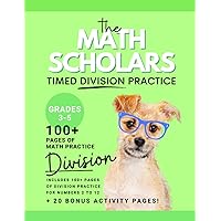 Math Scholars Timed Division Practice: 100+ Pages of Practice PLUS 20 Bonus Pages of Puzzles, Mazes, and FUN! Grades 3 - 5