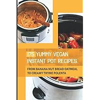 175 Yummy Vegan Instant Pot Recipes: From Banana Nut Bread Oatmeal To Creamy Thyme Polenta: Making Banana Nut Bread Oatmeal In Instant Pot