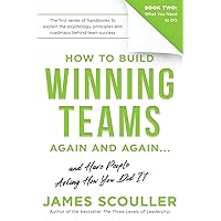 How To Build Winning Teams Again And Again (The How To Build Winning Teams Trilogy Book 2)