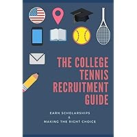 The College Tennis Recruitment Guide The College Tennis Recruitment Guide Paperback Kindle
