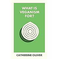 What Is Veganism For? (What Is It For?) What Is Veganism For? (What Is It For?) Kindle Paperback