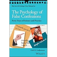 The Psychology of False Confessions: Forty Years of Science and Practice (Wiley Series in Psychology of Crime, Policing and Law) The Psychology of False Confessions: Forty Years of Science and Practice (Wiley Series in Psychology of Crime, Policing and Law) Paperback Kindle Hardcover