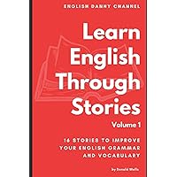 Learn English Through Stories: 16 Stories to Improve Your English Vocabulary (Learn English Through Stories: 16 Stories to Improve Your English Grammar and English Vocabulary) Learn English Through Stories: 16 Stories to Improve Your English Vocabulary (Learn English Through Stories: 16 Stories to Improve Your English Grammar and English Vocabulary) Paperback Kindle
