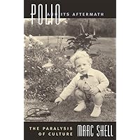 Polio and Its Aftermath: The Paralysis of Culture Polio and Its Aftermath: The Paralysis of Culture Hardcover