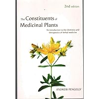 The Constituents of Medicinal Plants: An Introduction to the Chemistry and Therapeutics of Herbal Medicine The Constituents of Medicinal Plants: An Introduction to the Chemistry and Therapeutics of Herbal Medicine Paperback Kindle Hardcover