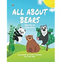 ALL ABOUT BEARS: A Rhythmic, Rhyming Style Book That Is Easy And Fun To Read