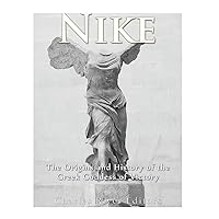 Nike: The Origins and History of the Greek Goddess of Victory Nike: The Origins and History of the Greek Goddess of Victory Paperback Kindle Audible Audiobook