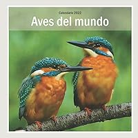 Aves del mundo - Calendario 2022 (Spanish Edition)