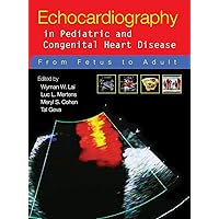 Echocardiography in Pediatric and Congenital Heart Disease: From Fetus to Adult Echocardiography in Pediatric and Congenital Heart Disease: From Fetus to Adult Hardcover