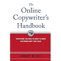 The Online Copywriter's Handbook : Everything You Need to Know to Write Electronic Copy That Sells The Online Copywriter's Handbook : Everything You Need to Know to Write Electronic Copy That Sells Paperback Hardcover