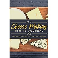 My Cheese Making Recipe Journal: A Log Book to Record Ingredients, Measurements, Process Details & Important Notes | Caseiculture Organizer Notebook for Cheesemakers & Crafters