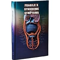 Fragile X Syndrome Symptoms: Understand the symptoms associated with Fragile X Syndrome, a genetic condition. Learn about the signs to watch for and seek appropriate support. Fragile X Syndrome Symptoms: Understand the symptoms associated with Fragile X Syndrome, a genetic condition. Learn about the signs to watch for and seek appropriate support. Paperback