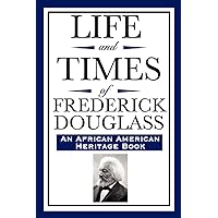 Life and Times of Frederick Douglass: (An African American Heritage Book) Life and Times of Frederick Douglass: (An African American Heritage Book) Paperback Kindle Audible Audiobook Hardcover MP3 CD