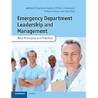 Emergency Department Leadership and Management: Best Principles and Practice Emergency Department Leadership and Management: Best Principles and Practice Hardcover Kindle
