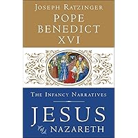 Jesus of Nazareth: The Infancy Narratives Jesus of Nazareth: The Infancy Narratives Hardcover Audible Audiobook Kindle Paperback Audio CD Mass Market Paperback