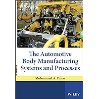 The Automotive Body Manufacturing Systems and Processes The Automotive Body Manufacturing Systems and Processes Hardcover Kindle
