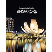 SINGAPORE Photography Coffee Table Book Tourists Attractions: A Mind-Blowing Tour In SINGAPORE Photography Coffee Table Book: For People Of All Ages ... Images (8.5