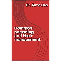 Common poisoning and their management (Medical profession) Common poisoning and their management (Medical profession) Kindle