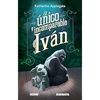 El único e incomparable Iván (Spanish Edition) El único e incomparable Iván (Spanish Edition) Paperback Kindle