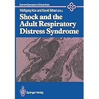 Shock and the Adult Respiratory Distress Syndrome (Current Concepts in Critical Care) Shock and the Adult Respiratory Distress Syndrome (Current Concepts in Critical Care) Kindle Hardcover Paperback