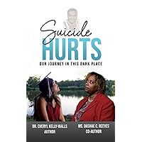 Suicide Hurts: Our Journey in this Dark PlaceDr. Cheryl Suicide Hurts: Our Journey in this Dark PlaceDr. Cheryl Paperback Kindle