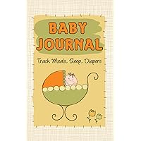 Baby Journal: Track Meals, Sleep, Diapers