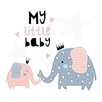 My Little Baby: Baby Shower Guest Book with Elephant Girl and Her Mom Theme, Personalized Wishes for Baby & Advice for Parents, Sign In, Gift Log, and Keepsake Photo Pages (Hardback) My Little Baby: Baby Shower Guest Book with Elephant Girl and Her Mom Theme, Personalized Wishes for Baby & Advice for Parents, Sign In, Gift Log, and Keepsake Photo Pages (Hardback) Hardcover
