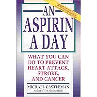 An Aspirin a Day: What You Can Do to Prevent Heart Attack, Stroke, and Cancer An Aspirin a Day: What You Can Do to Prevent Heart Attack, Stroke, and Cancer Paperback