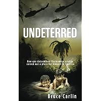 Undeterred: How One Determined Vietnamese Orphan Carved Out a Place for Himself in America Undeterred: How One Determined Vietnamese Orphan Carved Out a Place for Himself in America Paperback Kindle Hardcover