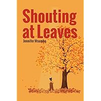 Shouting At Leaves Shouting At Leaves Paperback Kindle