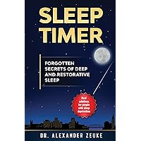 Sleep Timer: Forgotten Secrets of Deep and Restorative Sleep