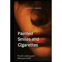 Painted Smiles and Cigarettes Painted Smiles and Cigarettes Hardcover Kindle Paperback