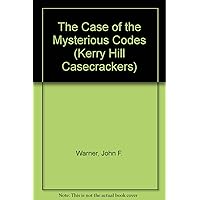 The Case of the Mysterious Codes (Kerry Hill Casecrackers) The Case of the Mysterious Codes (Kerry Hill Casecrackers) Library Binding