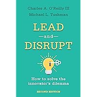 Lead and Disrupt: How to Solve the Innovator's Dilemma, Second Edition Lead and Disrupt: How to Solve the Innovator's Dilemma, Second Edition Hardcover Kindle