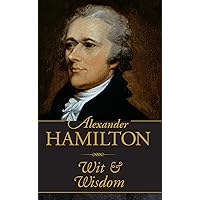 Alexander Hamilton Wit & Wisdom (Mini Pocket Gift Book) Alexander Hamilton Wit & Wisdom (Mini Pocket Gift Book) Hardcover Kindle