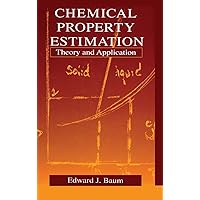 Chemical Property Estimation: Theory and Application Chemical Property Estimation: Theory and Application Hardcover Kindle