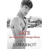 Fate: An Alpha and Omega Story (A Gay Alpha Omega M/M MPreg paranormal shifter short story romance)