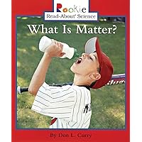 What Is Matter? (Rookie Read-About Science: Physical Science: Previous Editions) What Is Matter? (Rookie Read-About Science: Physical Science: Previous Editions) Paperback Library Binding