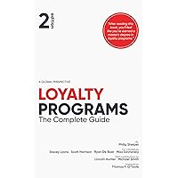 Loyalty Programs: The Complete Guide (2nd Edition) Loyalty Programs: The Complete Guide (2nd Edition) Kindle Paperback