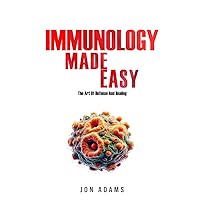 Immunology Made Easy - The Art of Defense and Healing Immunology Made Easy - The Art of Defense and Healing Paperback Kindle