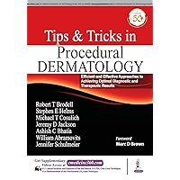 Tips and Tricks in Procedural Dermatology: Efficient and Effective Approaches to Achieving Optimal Diagnostic and Therapeutic Results Tips and Tricks in Procedural Dermatology: Efficient and Effective Approaches to Achieving Optimal Diagnostic and Therapeutic Results Paperback Kindle