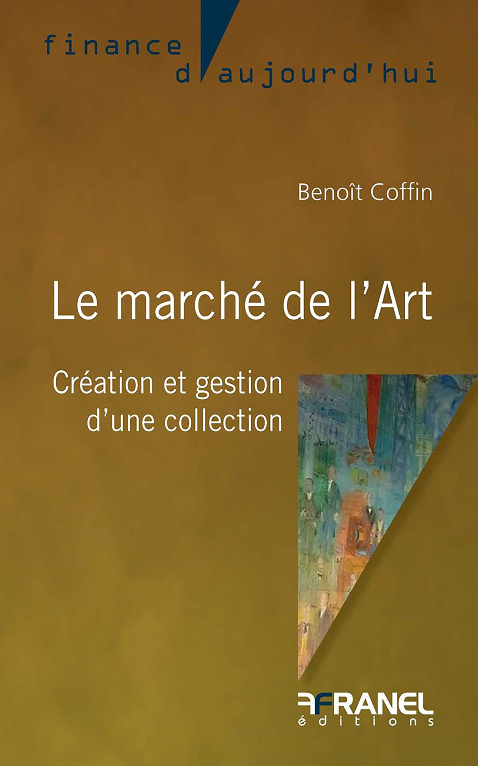 Le marché de l’Art: Création et gestion d’une collection (French Edition)