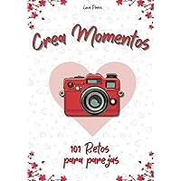 Crea Momentos: 101 Retos Para Parejas (Spanish Edition) Crea Momentos: 101 Retos Para Parejas (Spanish Edition) Paperback Hardcover